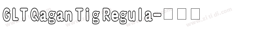 GLT Qagan Tig Regula字体转换